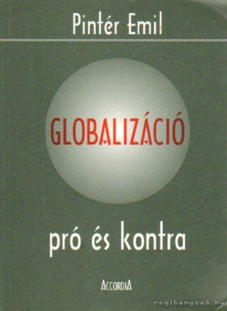 Pintér Emil - Globalizáció pro és kontra [antikvár]
