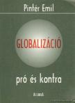 Pintér Emil - Globalizáció pro és kontra [antikvár]