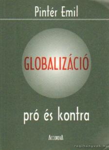 Pintér Emil - Globalizáció pro és kontra [antikvár]