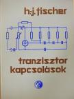 H. J. Fischer - Tranzisztorkapcsolások [antikvár]