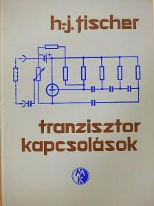 H. J. Fischer - Tranzisztorkapcsolások [antikvár]