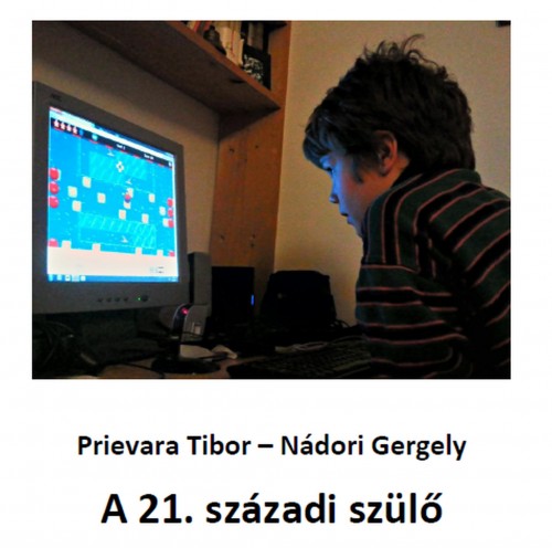 Nádori Gergely - Prievara Tibor - A 21. századi szülő [eKönyv: epub, mobi, pdf]