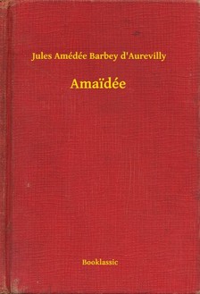 Amédée Barbey D Aurevilly Jules - Amaidée [eKönyv: epub, mobi]