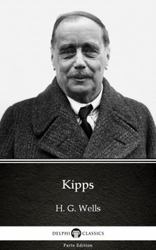 Delphi Classics H. G. Wells, - Kipps by H. G. Wells (Illustrated) [eKönyv: epub, mobi]