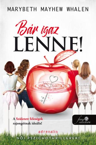 Marybeth Mayhew Whalen - Bár igaz lenne!