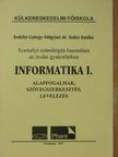 Erdélyi György - Informatika I. - Személyi számítógép használata az irodai gyakorlatban [antikvár]