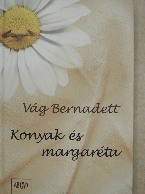 Vág Bernadett - Konyak és margaréta [antikvár]