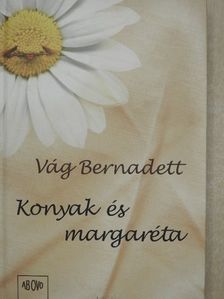 Vág Bernadett - Konyak és margaréta [antikvár]