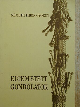 Németh Tibor György - Eltemetett gondolatok [antikvár]