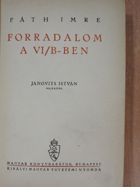 Fáth Imre - Forradalom a VI/B-ben [antikvár]