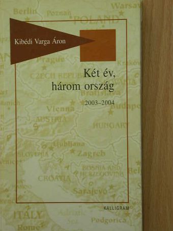 Kibédi Varga Áron - Két év, három ország [antikvár]