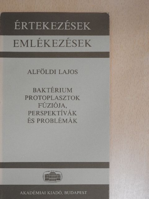 Alföldi Lajos - Baktérium protoplasztok fúziója, perspektívák és problémák [antikvár]
