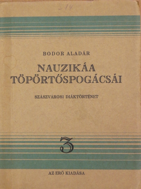 Bodor Aladár - Nauzikáa töpörtőspogácsái [antikvár]