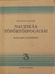 Bodor Aladár - Nauzikáa töpörtőspogácsái [antikvár]