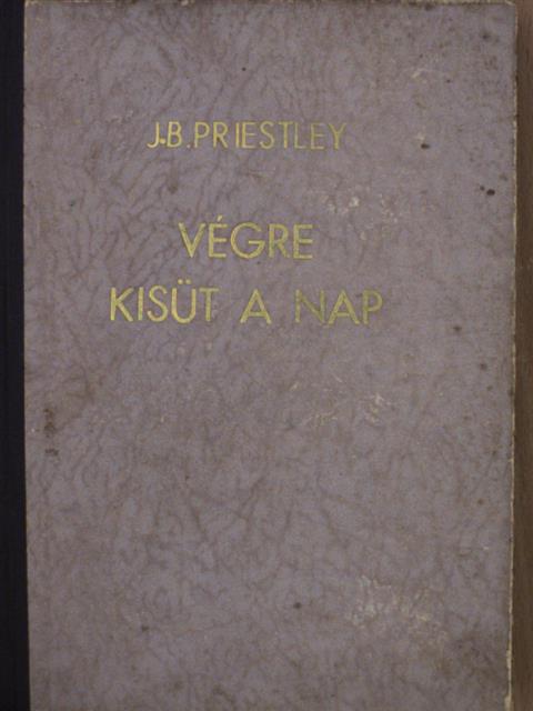J. B. Priestley - Végre kisüt a nap [antikvár]