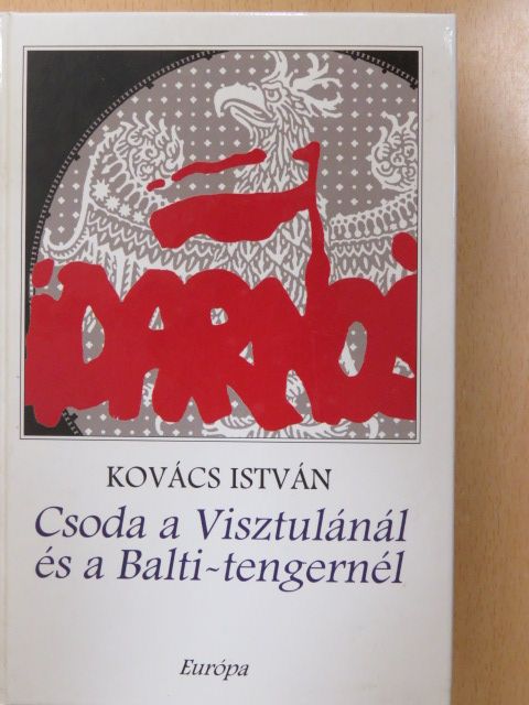Kovács István - Csoda a Visztulánál és a Balti-tengernél (dedikált példány) [antikvár]