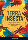 Anne Sverdrup-Thygeson - Terra Insecta - Miért csodálatosak és nélkülözhetetlenek a rovarok? [eKönyv: epub, mobi]