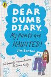 Jim Benton - Dear Dumb Diary: My Pants Are Haunted [antikvár]