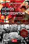 Ion Mihai Pacepa - Vörös horizontok - Egy kommunista kémfőnök visszaemlékezései