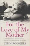 John Rodgers - For the Love of My Mother [antikvár]