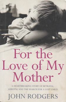 John Rodgers - For the Love of My Mother [antikvár]