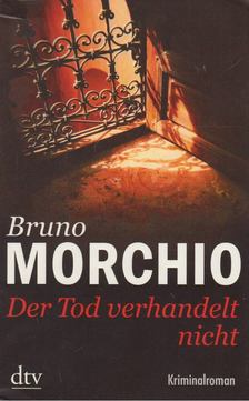 Bruno Morchio - Der Tod verhandelt nicht [antikvár]