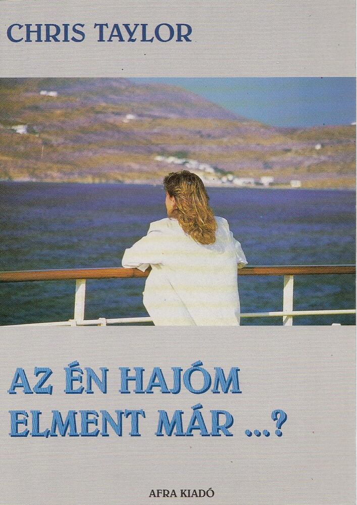 Chris Taylor - Az én hajóm elment már...? [antikvár]