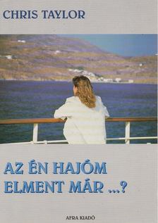 Chris Taylor - Az én hajóm elment már...? [antikvár]