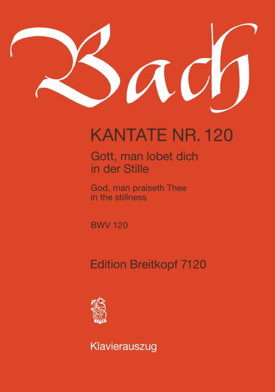 J. S. Bach - KANTATE BWV 120.GOTT,MAN LOBET DICH IN DER STILLE,KLAVIERAUSZUG