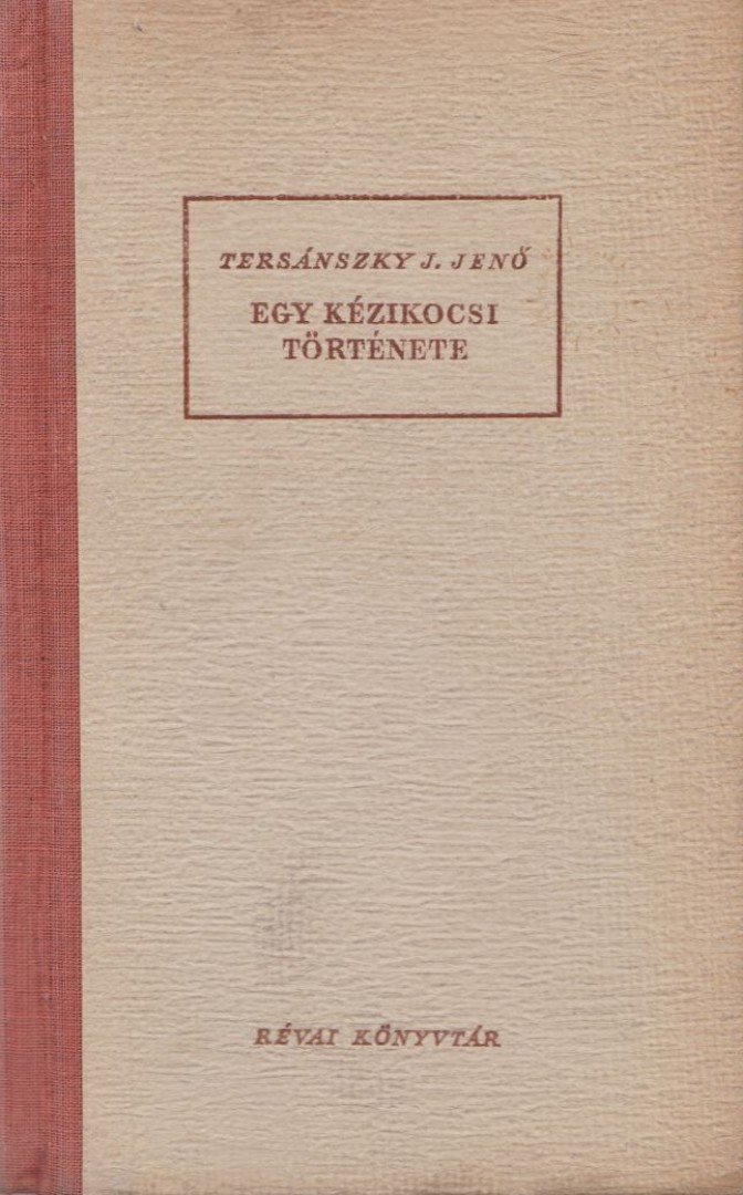 Tersánszky J. Jenő - Egy kézikocsi története [antikvár]