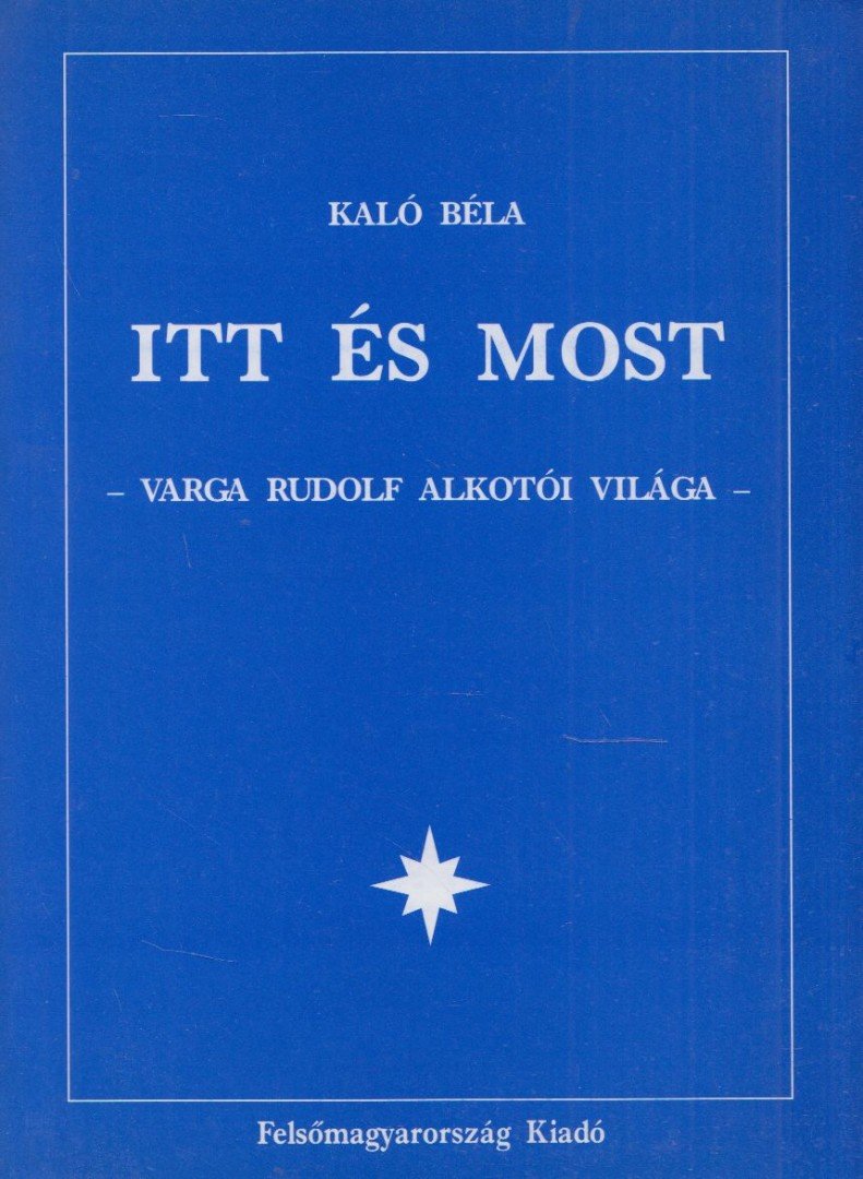 Kaló Béla - Itt és most [antikvár]