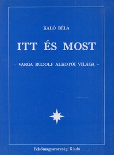 Kaló Béla - Itt és most [antikvár]