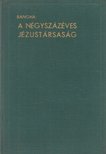 BANGHA BÉLA - A négyszázéves Jézustársaság [antikvár]