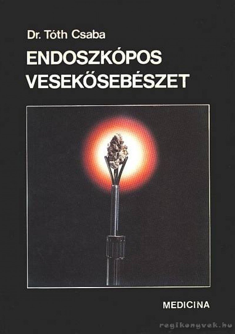 Dr. Tóth Csaba (szerk.) - Endoszkópos vesekősebészet [antikvár]