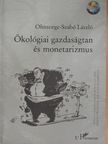 Ohnsorge-Szabó László - Ökológiai gazdaságtan és monetarizmus [antikvár]