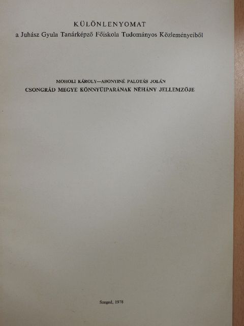 Abonyiné Palotás Jolán - Csongrád Megye könnyűiparának néhány jellemzője [antikvár]