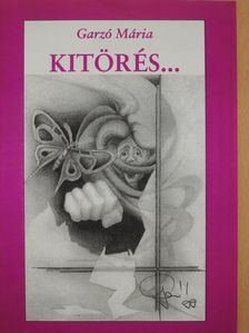 Garzó Mária - Kitörés... (dedikált példány) [antikvár]