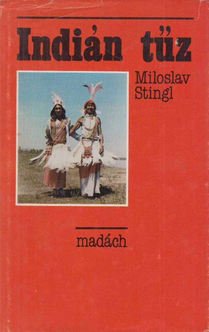 Stingl, Miloslav - Indián tűz [antikvár]