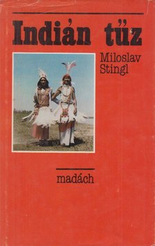 Stingl, Miloslav - Indián tűz [antikvár]