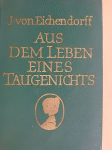 Joseph von Eichendorff - Aus dem Leben eines Taugenichts [antikvár]