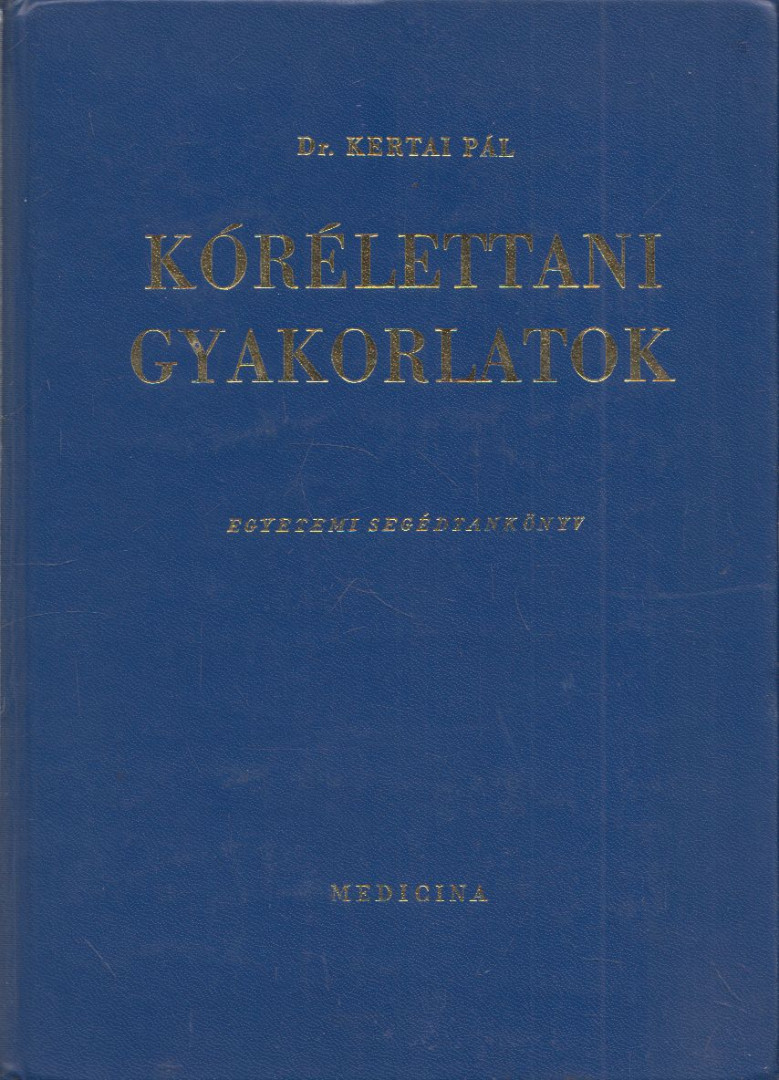 Dr. Kertai Pál - Kórélettani gyakorlatok [antikvár]