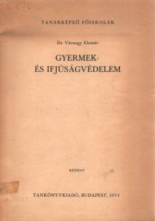 Várnagy Elemér - Gyermek- és ifjúságvédelem [antikvár]