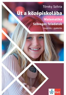 Töreky Szilvia - Út a középiskolába - Matematika - Szöveges feladatok