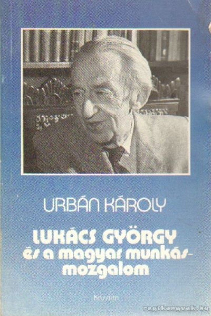 Urbán Károly - Lukács György és a magyar munkásmozgalom [antikvár]
