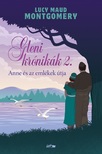 Lucy Maud Montgomery - Anne és az emlékek útja