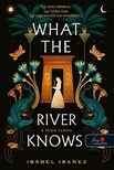 ISABEL IBANEZ - What the River Knows - A folyó tudása