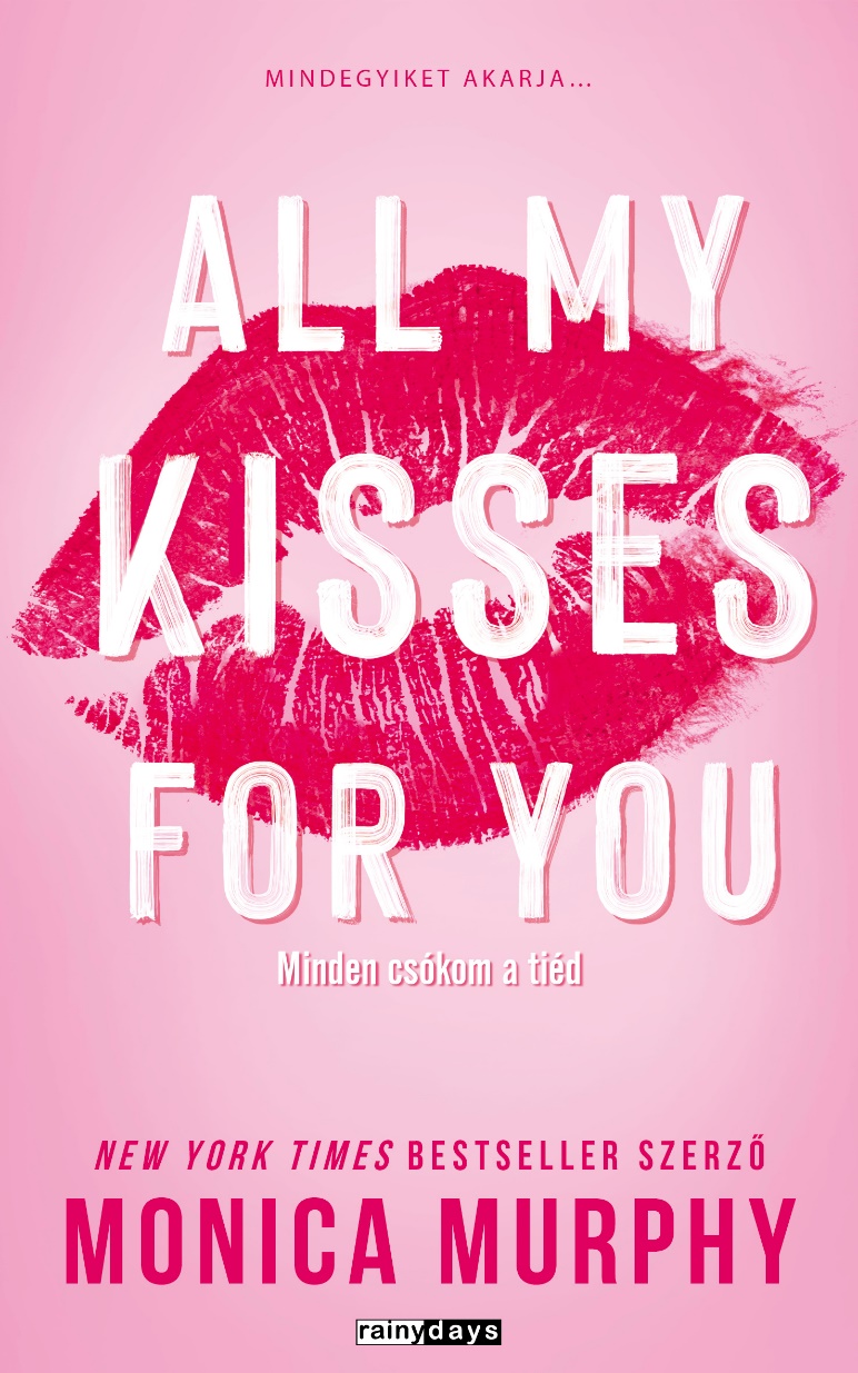 Monica Murphy - All My Kisses For You -Minden csókom a tiéd [eKönyv: epub, mobi]