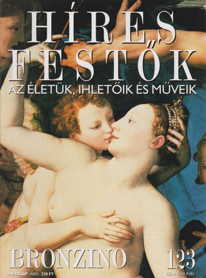 Rose, Stephen (főszerk.) - Híres festők 123 - Bronzino [antikvár]