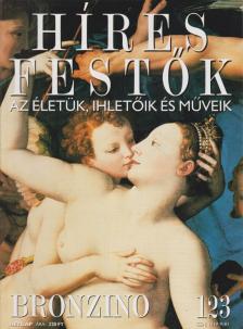 Rose, Stephen (főszerk.) - Híres festők 123 - Bronzino [antikvár]