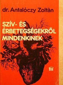 Dr. Antalóczy Zoltán - Szív- és érbetegségekről mindenkinek [antikvár]